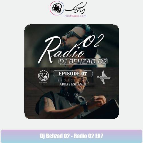 دانلود آهنگ ديجي بهزاد O2 پادکست رادیو O2 قسمت 7