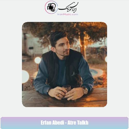 دانلود آهنگ عرفان عابدی عطر تلخ دانلود آهنگ عرفان عابدی عطر تلخ