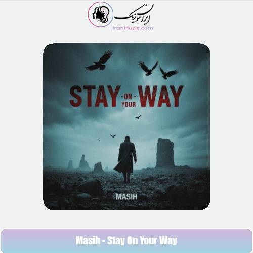 دانلود آهنگ مسیح Stay On Your Way