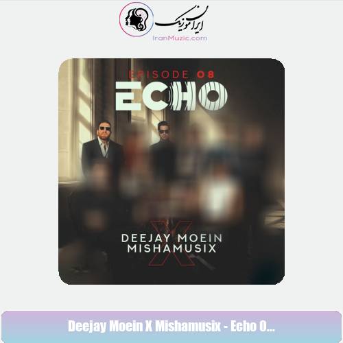دانلود آهنگ دیجی معین و میشاموزیکز ریمیکس اکو 8