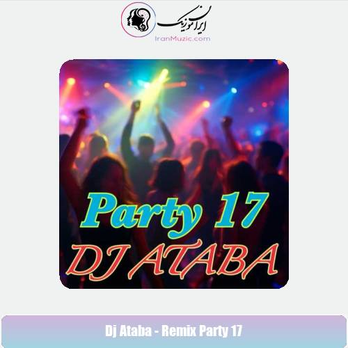 دانلود آهنگ دیجی آتابا ریمیکس پارتی ۱۷