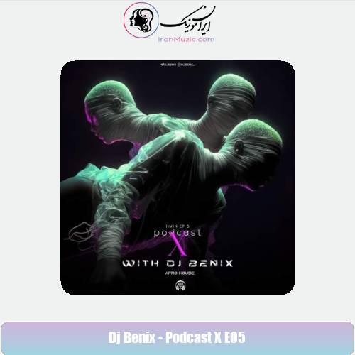 دانلود آهنگ دیجی بنیکس پادکست ایکس 5