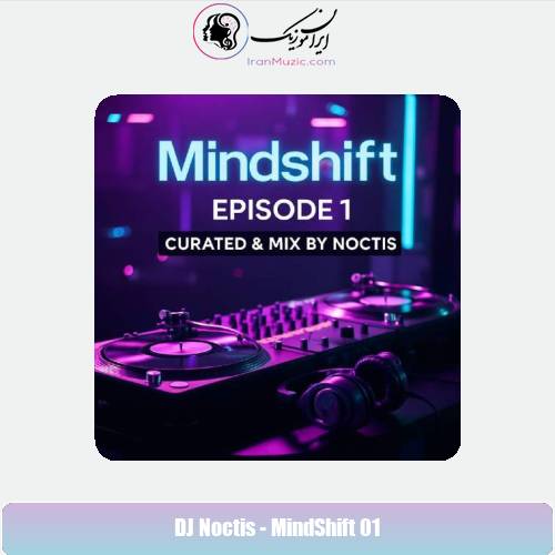 دانلود آهنگ دیجی ناکتیس پادکست MindShift 01